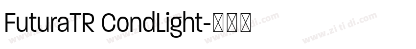 FuturaTR CondLight字体转换 FuturaTR CondLight字体转换